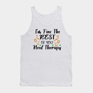 I'm Fine, The Rest Of You Need Therapy Tank Top